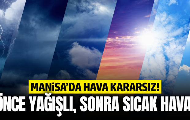 Manisalılar dikkat: Hava bir anda değişecek!