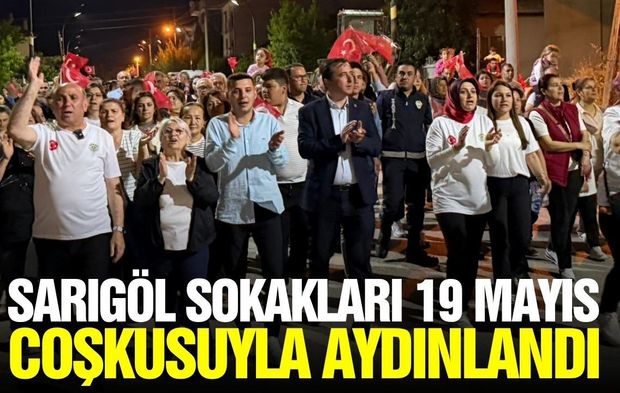Sarıgöl’de 19 Mayıs Coşkusu Fener Alayıyla Taçlandı