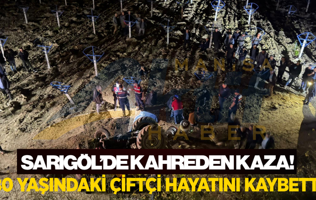 Sarıgöl'de traktör devrildi: 1 kişi hayatını kaybetti