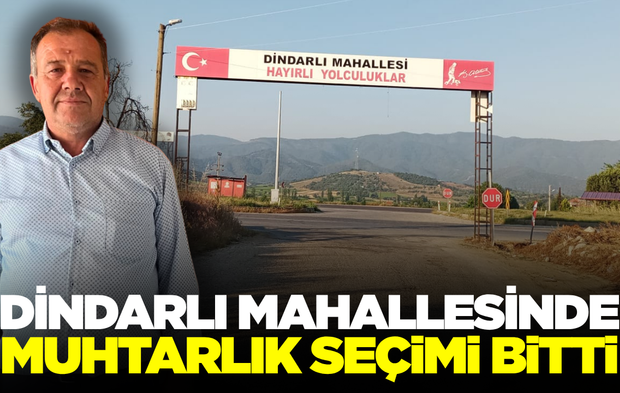 Dindarlı Mahallesinin yeni muhtarı belli oldu