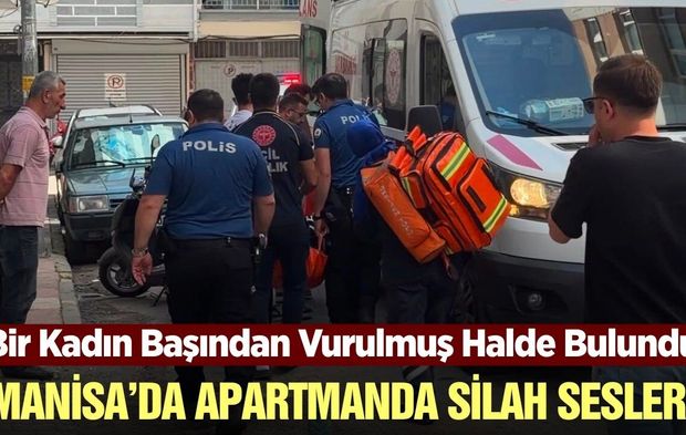 Manisa'da silah sesleri mahalleyi ayağa kaldırdı: Bir kadın ağır yaralandı
