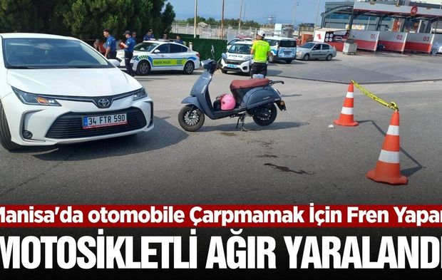 Manisa'da otomobile çarpmamak için fren yapan motosikletli ağır yaralandı