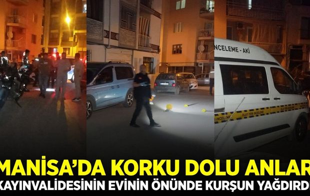 Manisa’da kayınvalidesinin evinin önünde ateş açan şüpheli yakalandı