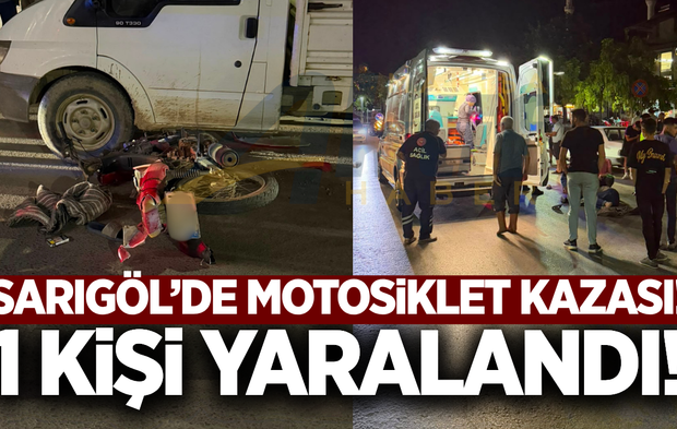 Sarıgöl'de motosiklet, park halindeki kamyonete çarptı: 1 yaralı
