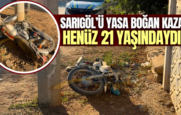 Sarıgöl'de motosiklet direğe çarptı: 21 yaşındaki genç hayatını kaybetti!