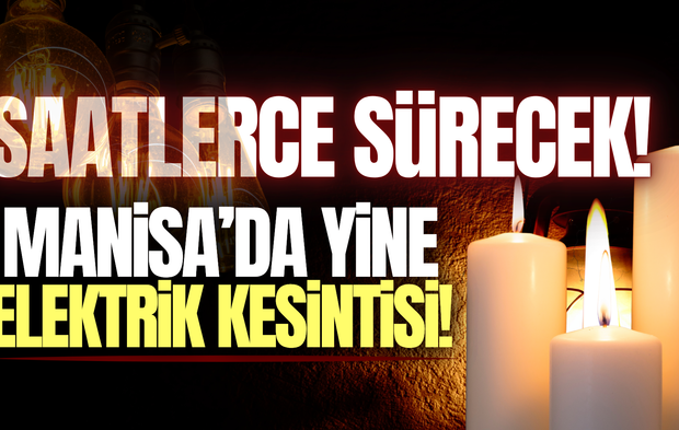 Manisa'da elektrik kesintisi: 9 ilçe etkilenecek