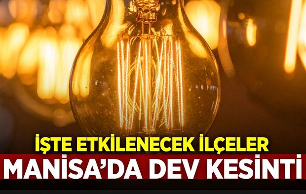 Manisa'da elektriğin kesileceği bölgeler belli oldu! İşte tam liste