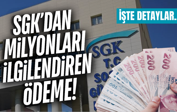 SGK'dan milyonlarca kişiyi ilgilendiren ödeme!