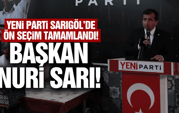 YENİ Parti Sarıgöl'de sandık sonucu belli oldu!