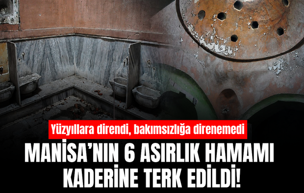 Manisa’da 6 asırlık tarihi yapı yok olma tehlikesiyle karşı karşıya