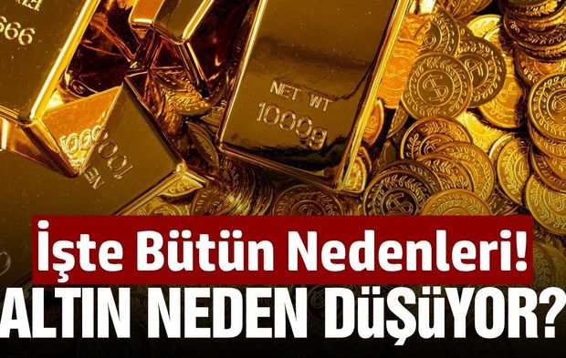 Altın neden düşüyor! İşte bütün sebepleri