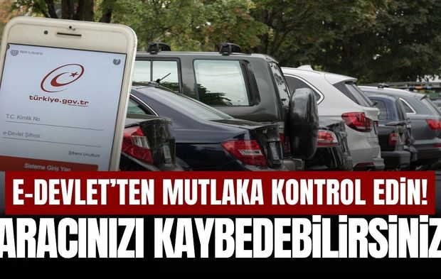 Araç sahipleri dikkat: E-devlet'ten mutlaka kontrol edin