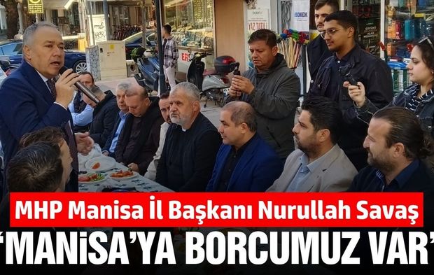 MHP Manisa’dan 2029 mesajı: 'Manisa’ya borcumuz var'