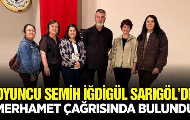 Oyuncu ve Yazar Semih İğdigül Sarıgöl’den çağrıda bulundu