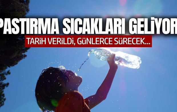Yaz geri dönüyor: Pastırma sıcakları yurdu saracak!