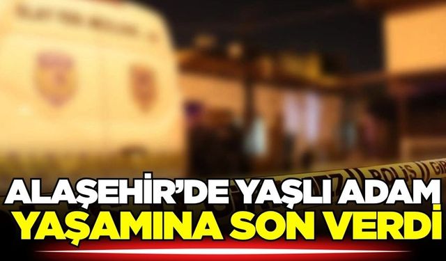 Alaşehir'i üzen ölüm: Cesedi evde bulundu