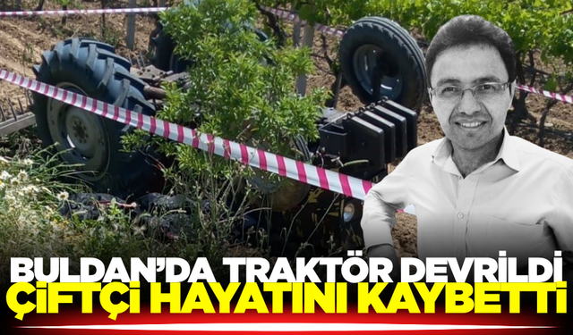 Denizli'de traktör takla attı: 1 kişi hayatını kaybetti