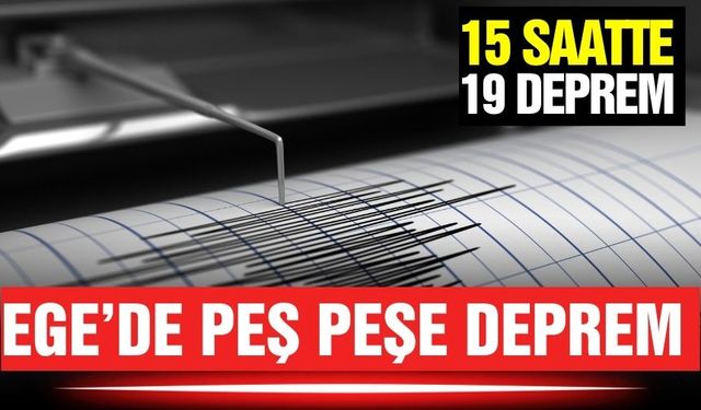 Ege'de peş peşe deprem