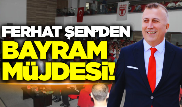 Ferhat Şen'den TARİŞ ortaklarına bayram müjdesi!