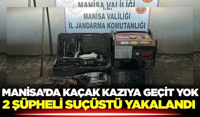 Manisa'da kaçak kazı yapan şahıslar suçüstü yakalandı