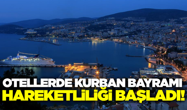 Kurban bayramı öncesi otellerde hareketlilik başladı!