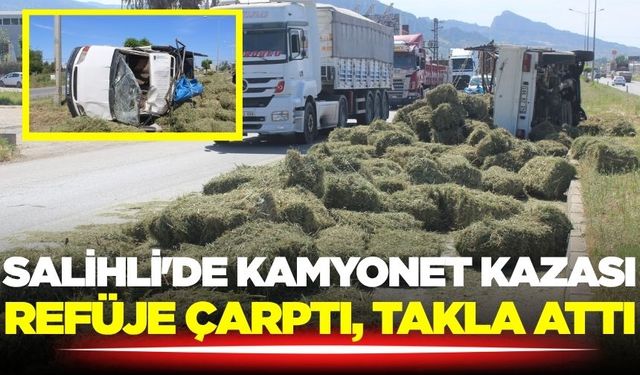 Salihli'de kamyonet refüje çarpıp takla attı