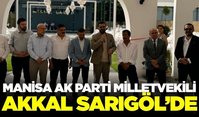 Manisa Milletvekili Tamer Akkal Sarıgöl'de