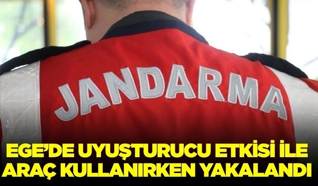 Aydın'da uyuşturucu etkisi ile araç kullanırken jandarmaya yakalandı