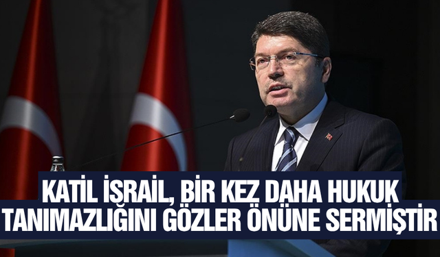 Adalet Bakanı Yılmaz Tunç’tan İsrail’e sert tepki