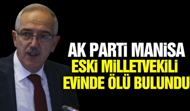 AK Parti Manisa Eski Milletvekili İsmail Bilen Hayatını Kaybetti!