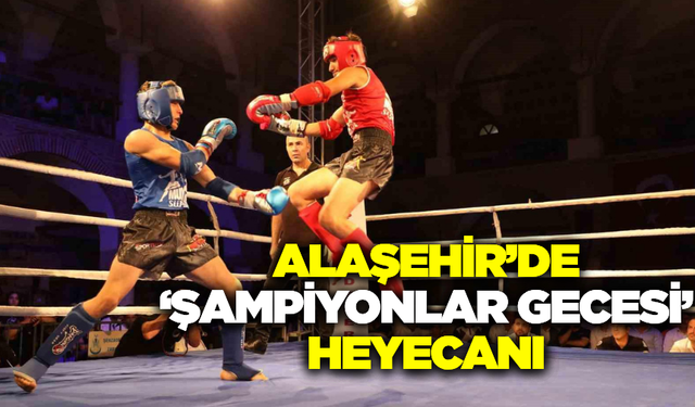 Alaşehir’de ‘Şampiyonlar Gecesi’ heyecanı yaşanacak