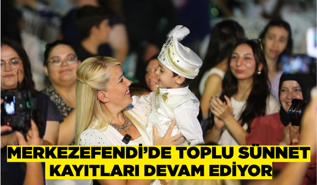 Denizli'de toplu sünnet kayıtları devam ediyor
