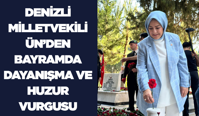 Denizli Milletvekili Ün’den Anlamlı Kurban Bayramı Mesajı
