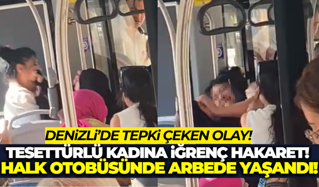 Denizli'de halk otobüsünde tepki çeken olay!