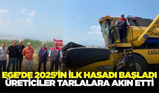 Ege'de sezonun ilk hasadı başladı