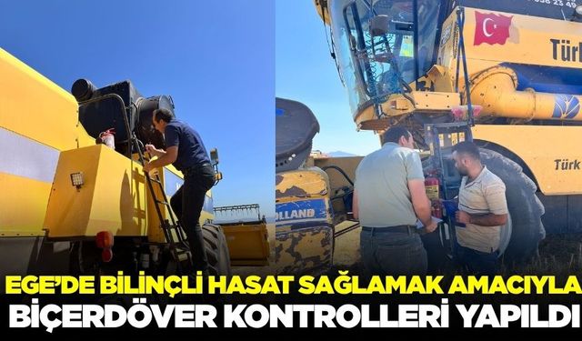 Ege'de kontroller devam ediyor: Sıra biçerdöverler de!