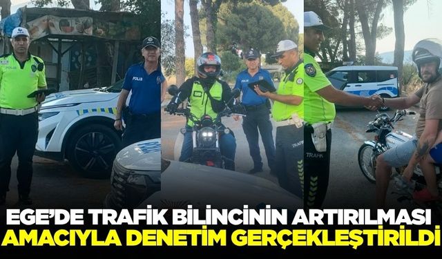Ege'de trafik bilincinin artırılmasına yönelik denetim
