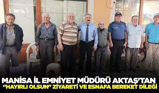 Manisa İl Emniyet Müdürü Aktaş'tan Kula'ya "Hayırlı Olsun" Ziyareti ve Esnafa Bereket Dileği