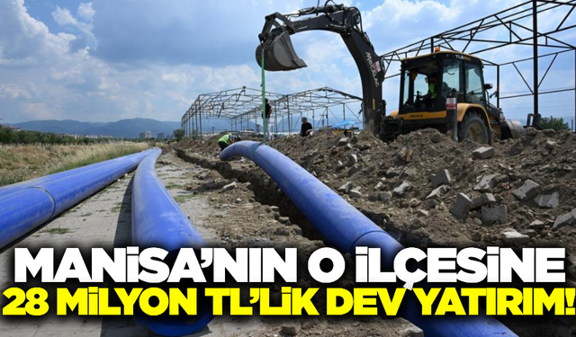 MASKİ'den Manisa'nın o ilçesine dev yatırım!