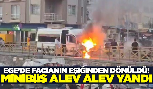 Muğla'da servis minibüsü alev alev yandı