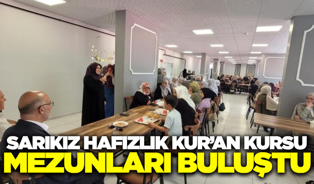Sarıkız Hafızlık Kur’an Kursu mezunları bir araya geldi