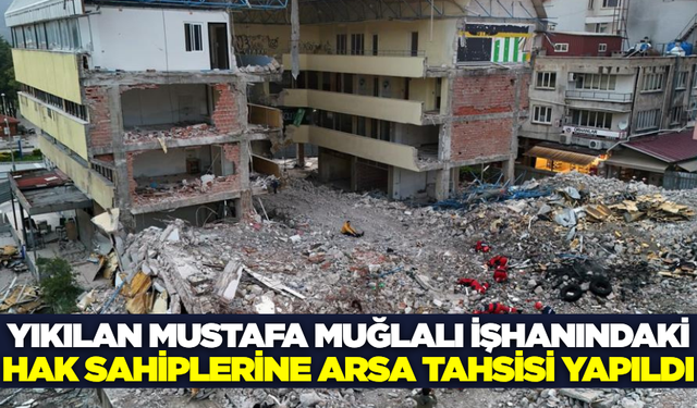 Orgeneral Mustafa Muğlalı işhanı hak sahiplerinin sorunu takasla giderildi