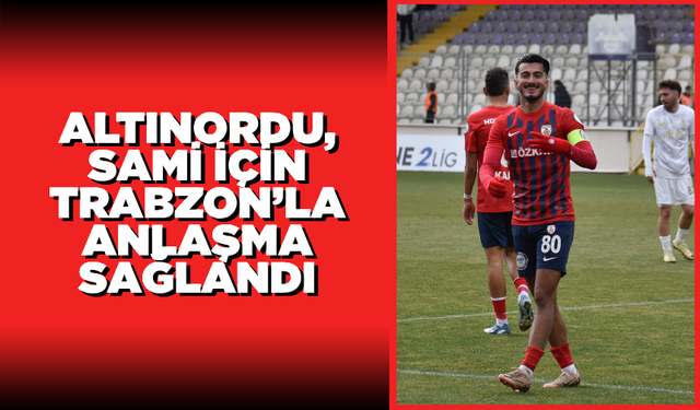 Altınordu, Sami için Trabzonspor’la anlaşma sağladı