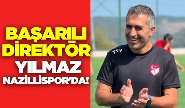 Levent Yılmaz, Nazillispor'un sportif direktörü oldu