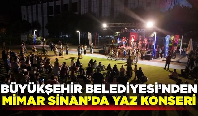 Aydın Büyükşehir Belediyesi'nden Mimar Sinan'da yaz konseri