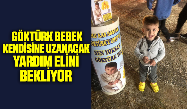 DMD hastası minik Göktürk yaşama tutunmak için destek bekliyor