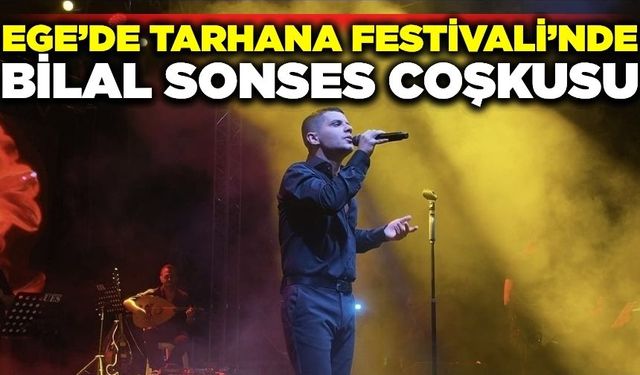 Ege'de Bilal Sonses coşkusu