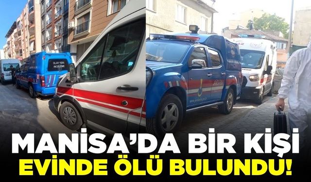 Manisa'da Bir Kişi Evinde Ölü Bulundu