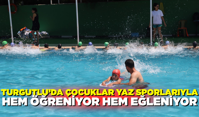 Turgutlu'da yaz spor okullarıyla çocuklar hem eğleniyor hem öğreniyor