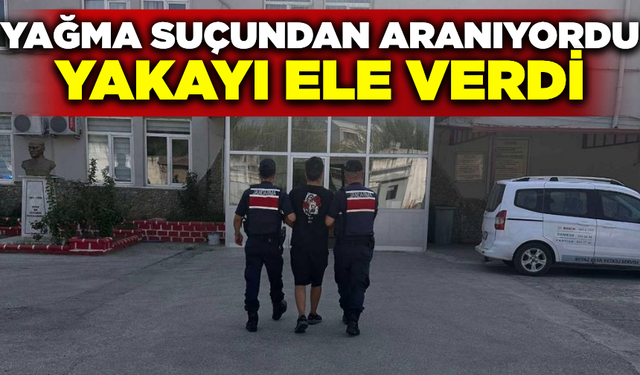 Yağma suçundan aranıyordu Nazilli'de yakalandı